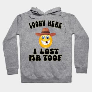 Looky Here, I lost Ma Toof Hoodie